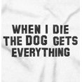 thumbnail image 2 of Die Dog Gets Everything Pet Owner Plus Size Crewneck Graphic Tee Shirt Brisco Brands 4X, 2 of 5