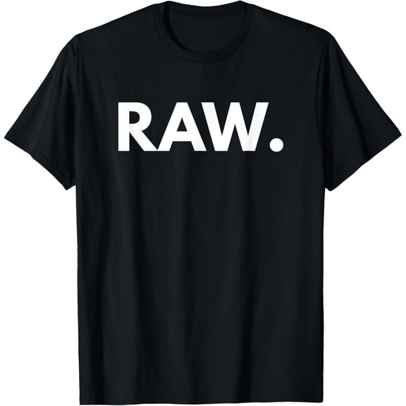 Raw Novelty Gift T-Shirt