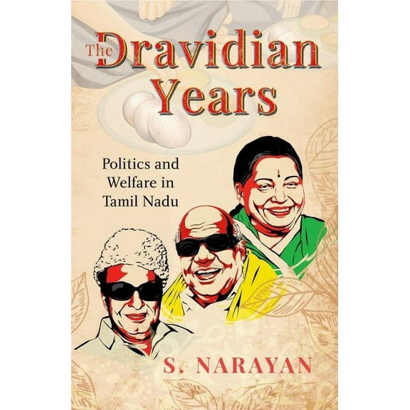 The Dravidian Years: Politics and Welfare in Tamil Nadu, (Hardcover)