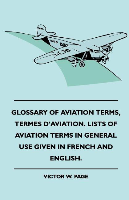 Glossary of Aviation Terms, Termes d'Aviation. Lists of Aviation Terms in  General Use Given in French and English. (Paperback) 