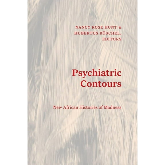 Theory in Forms Psychiatric Contours: New African Histories of Madness, (Hardcover)