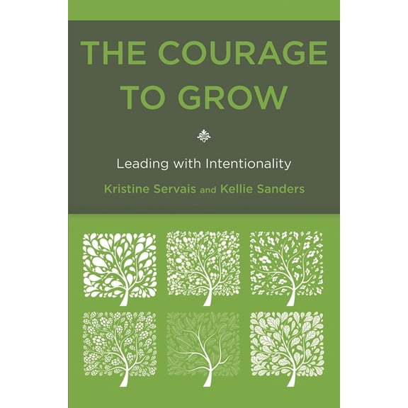 Courage to Grow: Leading with Intentionality, (Paperback)