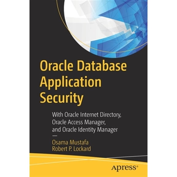 Pre-Owned Oracle Database Application Security: With Oracle Internet Directory, Oracle Access Manager, and Oracle Identity Manager (Paperback)