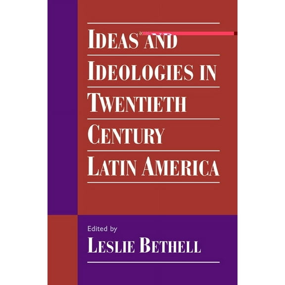 Ideas and Ideologies in Twentieth-Century Latin America, (Paperback)