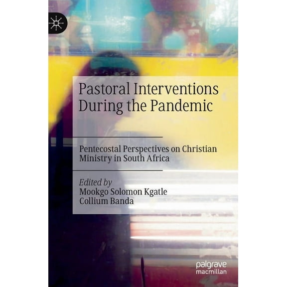 Pastoral Interventions During the Pandemic: Pentecostal Perspectives on Christian Ministry in South Africa, (Hardcover)