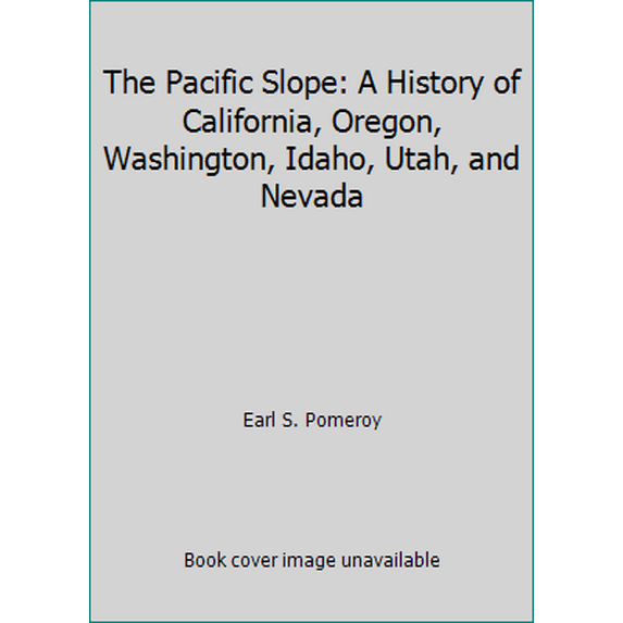Pre-Owned The Pacific Slope: A History of California, Oregon, Washington, Idaho, Utah, and Nevada (Paperback) 0803287291 9780803287297