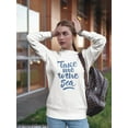 thumbnail image 2 of Take Me To The Sea! Sweatshirt Women -Image by Shutterstock, Female 5X-Large, 2 of 4