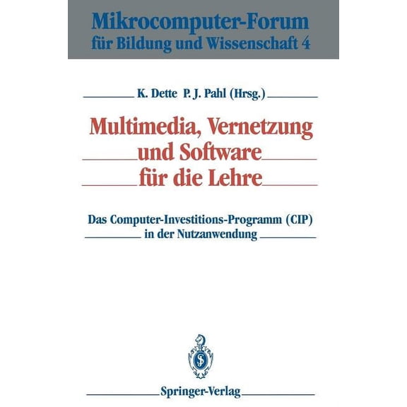 Mikrocomputer-Forum FÃ¼r Bildung Und Wiss Multimedia, Vernetzung Und Software FÃ¼r Die Lehre: Das Computer-Investitions-Programm (Cip) in Der Nutzanwendung, Book 4, (Paperback)
