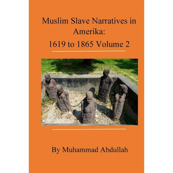 Muslim Slave Narratives in Amerika Volume 2 (Paperback)