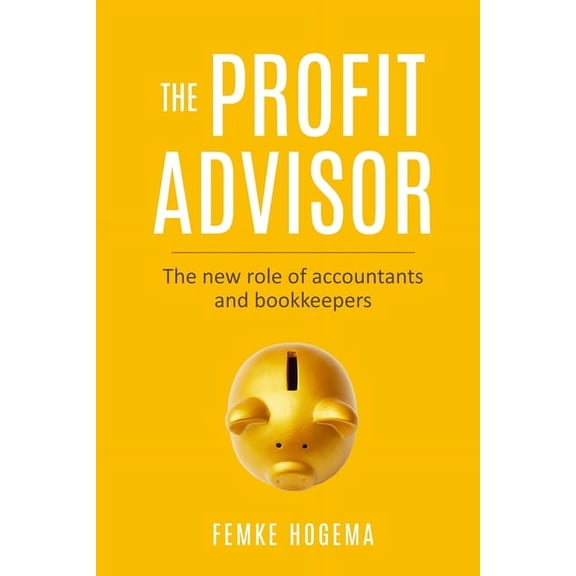 The Profit Advisor: The new role of accountants and bookkeepers, (Paperback)
