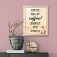 thumbnail image 3 of How do I Take My Coffee. Seriously, Very Seriously, Watercolor 5 x 7 Wooden FRAMED Print Kitchen Wall Art, 3 of 3