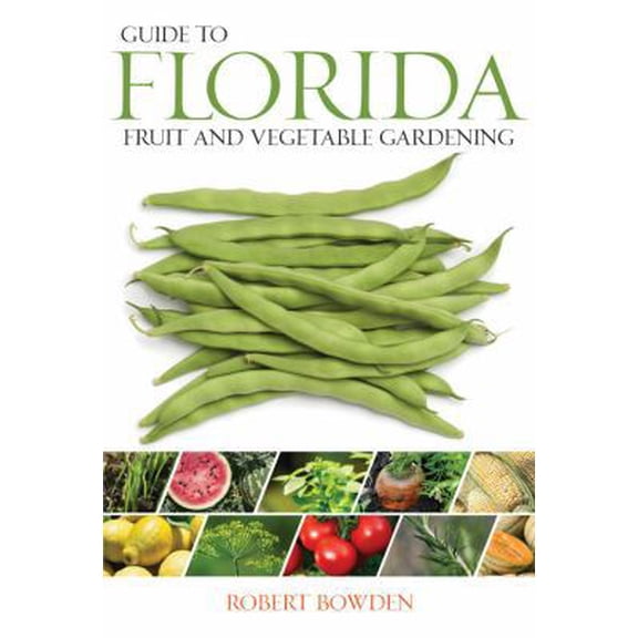 Pre-Owned Guide to Florida Fruit & Vegetable Gardening (Fruit & Vegetable Gardening Guides) (Paperback) 159186464X 9781591864646