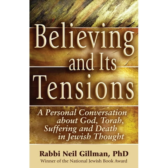 Believing and Its Tensions: A Personal Conversation about God, Torah, Suffering and Death in Jewish Thought, (Hardcover)