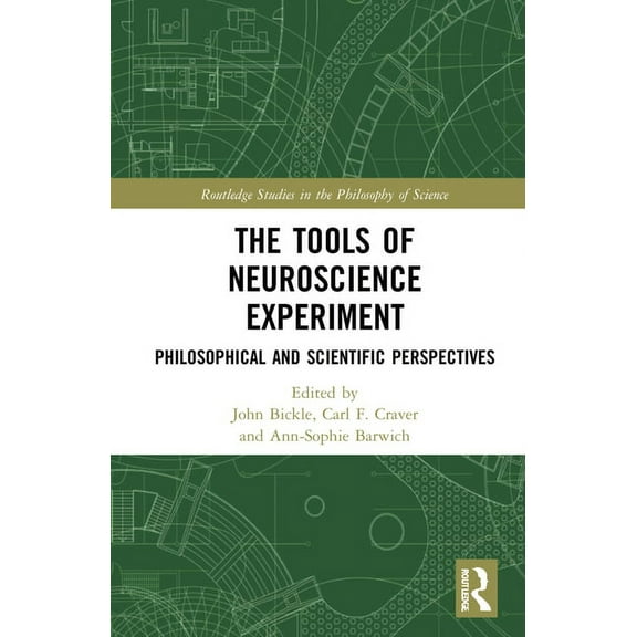 Routledge Studies in the Philosophy of S The Tools of Neuroscience Experiment: Philosophical and Scientific Perspectives, (Hardcover)