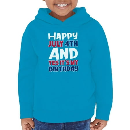 

July 4Th Is My Birthday Hoodie Toddler -Image by Shutterstock 4 Toddler