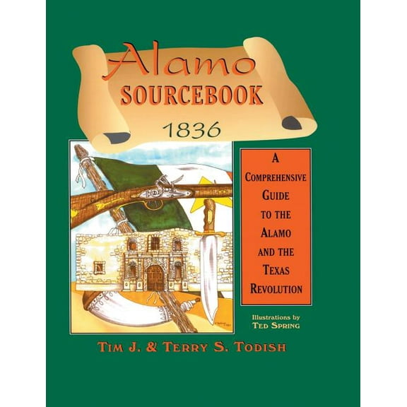 Alamo Sourcebook 1836: A Comprehensive Guide to the Alamo and the Texas Revolution, (Paperback)