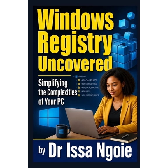 Windows Registry Uncovered: Simplifying the Complexities of Your PC, (Paperback)