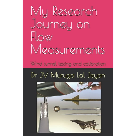 My Research Journey on Flow Measurements: Wind tunnel testing and calibration (Paperback)