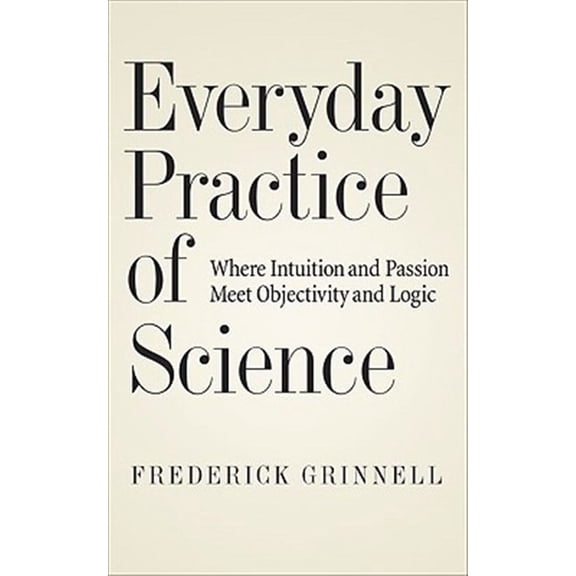 Pre-Owned Everyday Practice of Science: Where Intuition and Passion Meet Objectivity and Logic