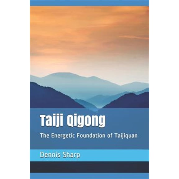 Pre-Owned Taiji Qigong: The Energetic Foundation of Taijiquan (Paperback) by Dennis Sharp