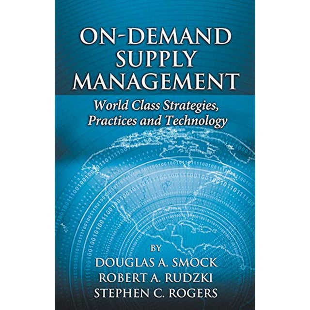 On-Demand Supply Management: World-Class Strategies, Practices and Technology