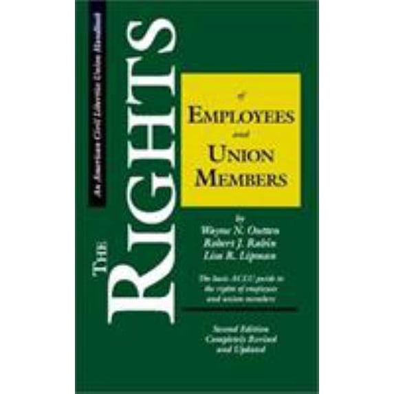 Pre-Owned The Rights of Employees and Union Members, Second Edition: The Basic ACLU Guide to the Rights of Employees and Union Members (ACLU Handbook) (Paperback) 0809319144 9780809319145