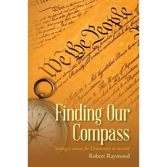 Finding Our Compass: Setting a course for Democracy to succeed, (Paperback)