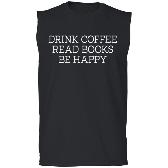 Drink Coffee Read Books Be Happy Adult Sleeveless Tee