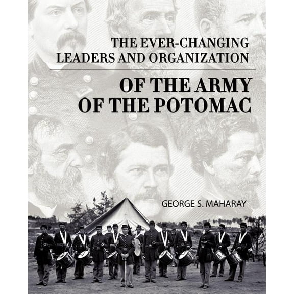 Ever-changing Leaders and Organization of the Army of the Potomac