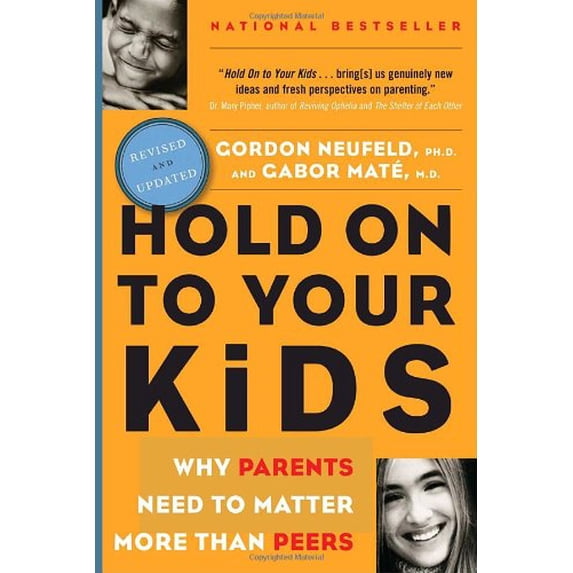Pre-Owned Hold on to Your Kids: Why Parents Need to Matter More Than Peers (Paperback) by Gordon Neufeld, Dr. Gabor Mate