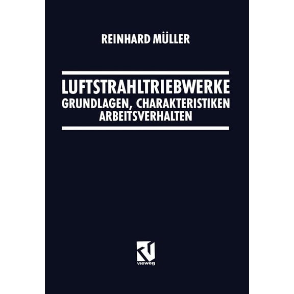 Luftstrahltriebwerke: Grundlagen, Charakteristiken Arbeitsverhalten, (Paperback)
