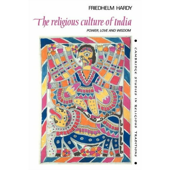 Cambridge Studies in Religious Tradition The Religious Culture of India: Power, Love and Wisdom, Book 4, (Paperback)