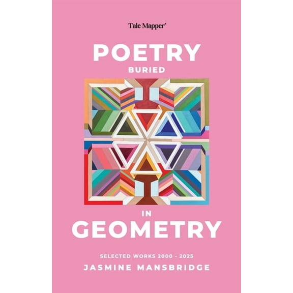Poetry Buried In Geometry: Selected Works 2000 - 2025, (Paperback)