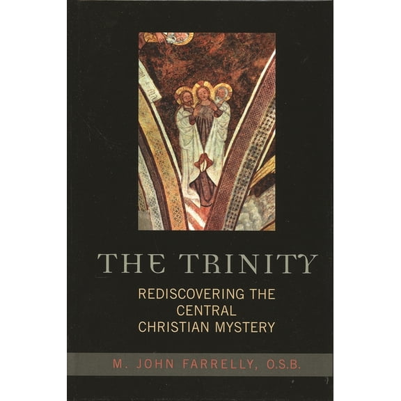 The Trinity: Rediscovering the Central Christian Mystery, (Paperback)