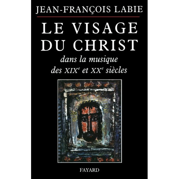 Visage Du Christ Dans La Musique 19/20 Siecle, (Paperback)
