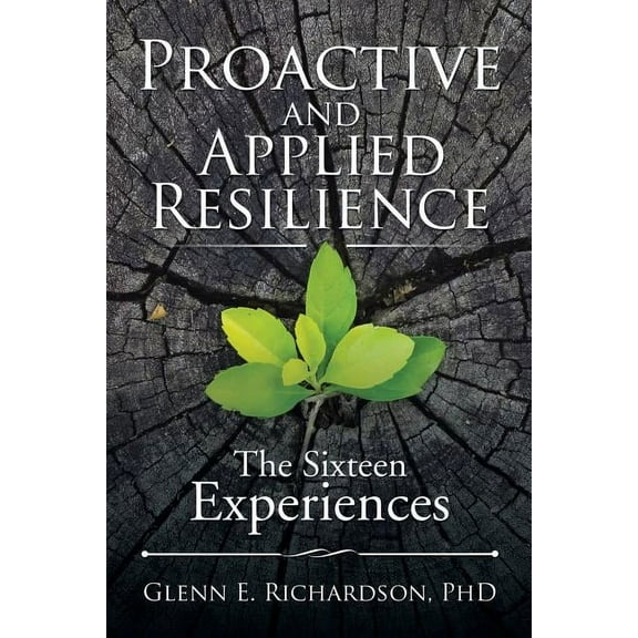 Proactive and Applied Resilience: The Sixteen Experiences (Paperback)