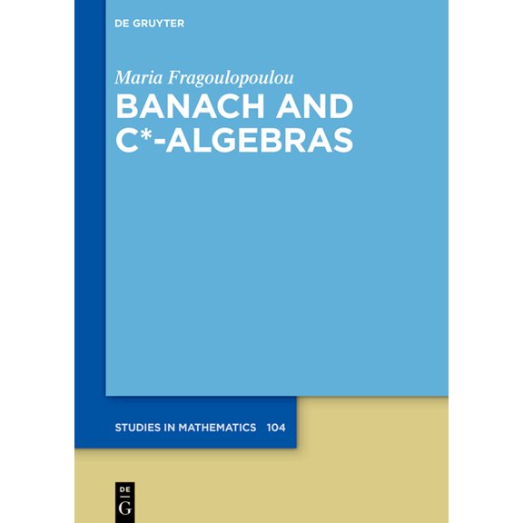 de Gruyter Studies in Mathematics Banach and C*-Algebras, (Hardcover)