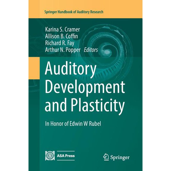 Springer Handbook of Auditory Research Auditory Development and Plasticity: In Honor of Edwin W Rubel, Book 64, (Paperback)