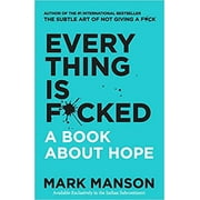 Everything Is F*Cked: A Book About Hope by Mark Manson (English, Paperback)