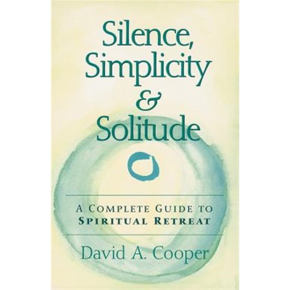 Pre-Owned Silence, Simplicity & Solitude: A Complete Guide to Spiritual Retreat (Hardcover) 168442142X 9781684421428