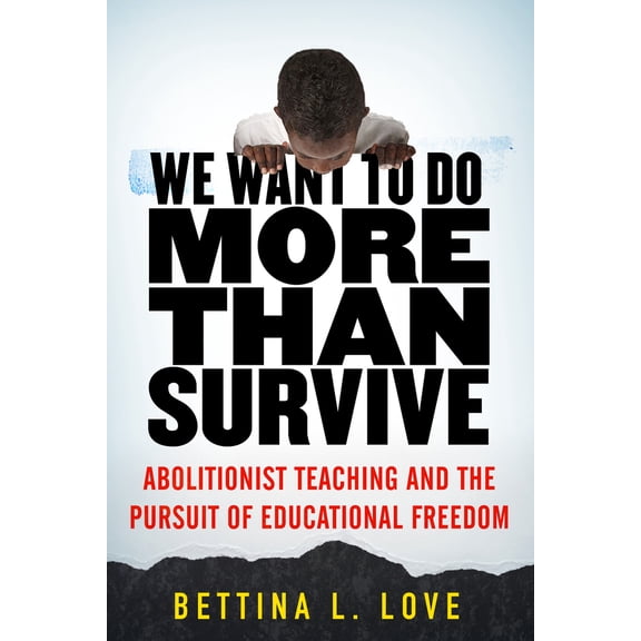 Pre-Owned We Want to Do More Than Survive: Abolitionist Teaching and the Pursuit of Educational Freedom (Hardcover) 0807069159 9780807069158