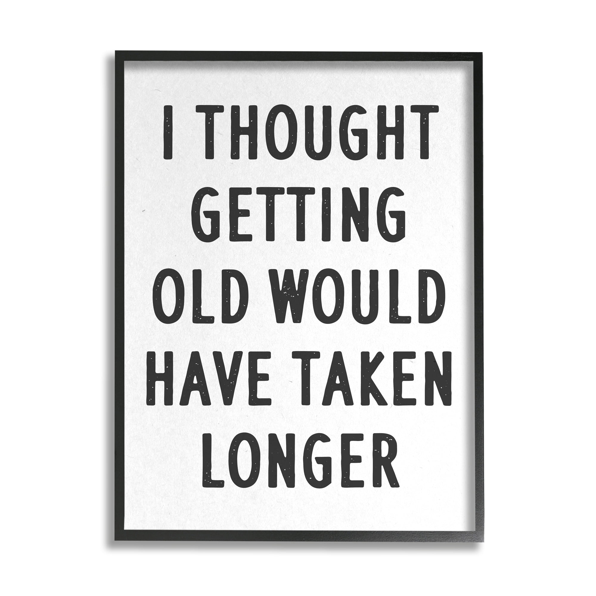 Stupell Industries Getting Old Taking Longer Funny Typography Painting White Framed Art Print Wall Art