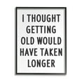 thumbnail image 2 of Stupell Industries Getting Old Taking Longer Funny Typography Painting White Framed Art Print Wall Art, 2 of 5