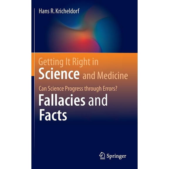 Getting It Right in Science and Medicine: Can Science Progress Through Errors? Fallacies and Facts, (Hardcover)