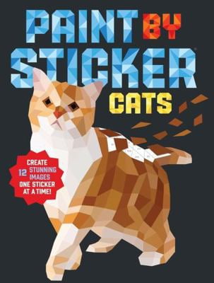 Pre-Owned Paint by Sticker: Cats: Create 12 Stunning Images One Sticker at a Time! (Paperback) 152350448X 9781523504480