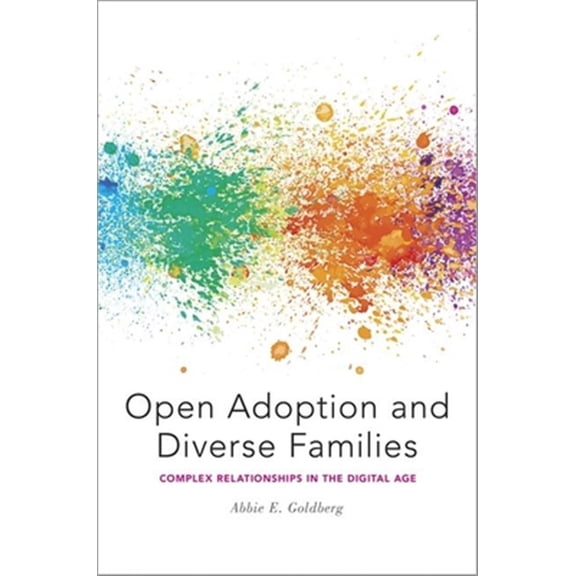 Pre-Owned Open Adoption and Diverse Families: Complex Relationships in the Digital Age, (Hardcover)