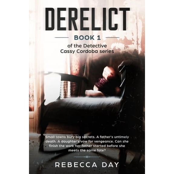 Detective Cassy Cordoba: Derelict (paperback edition): Book 1 of the Detective Cassy Cordoba series (Paperback)