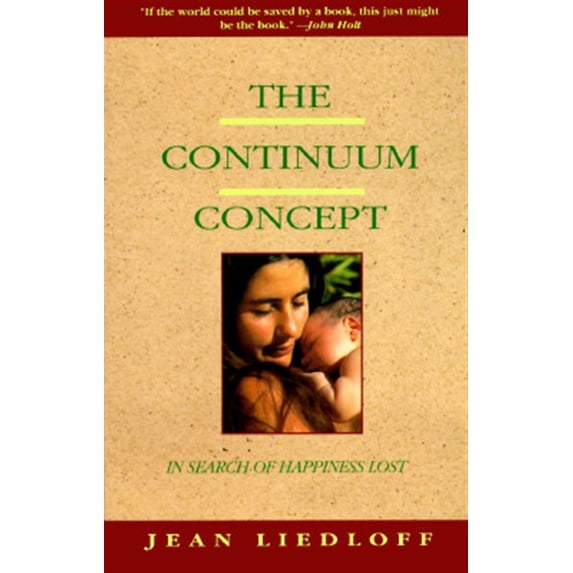 Pre-Owned The Continuum Concept: In Search Of Happiness Lost (Classics in Human Development) (Paperback) 0201050714 9780201050714