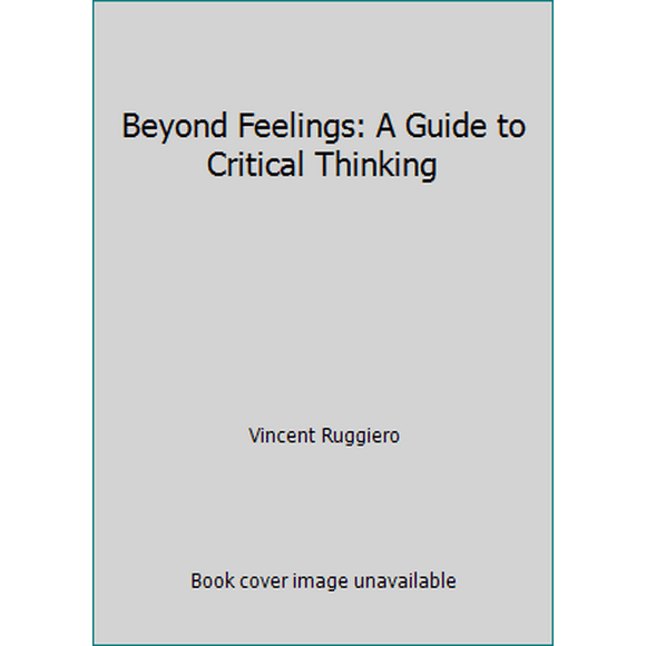 beyond feelings a guide to critical thinking 9th edition