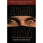 Pre-Owned Atomic Iran: How the Terrorist Regime Bought the Bomb and American Politicians (Paperback) by Jerome R Corsi, Craig R Smith